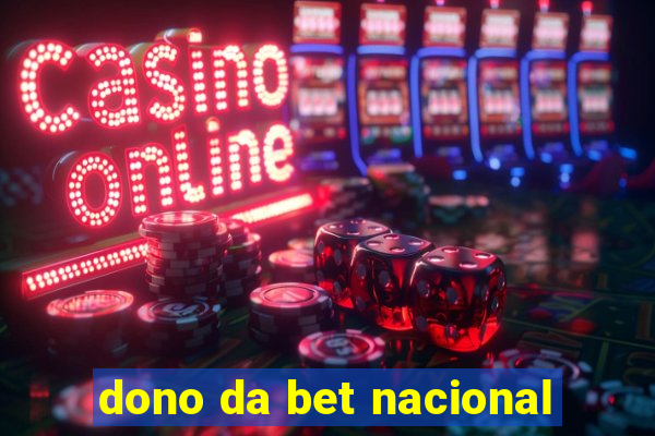 dono da bet nacional